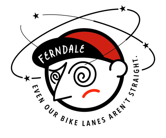 Ferndale. Even our bike lanes aren’t straight. Tee