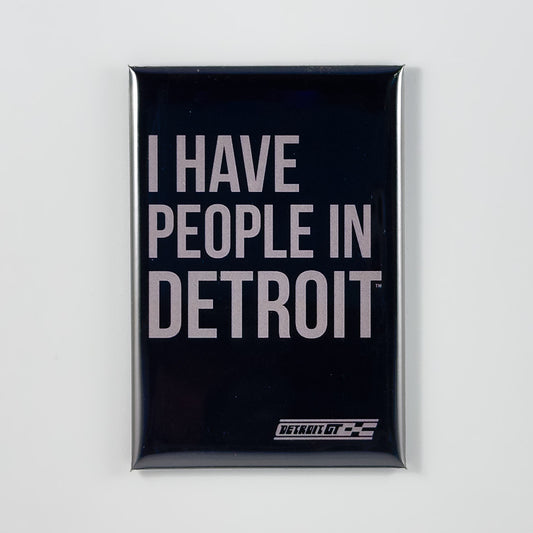 I Have People in Detroit magnet