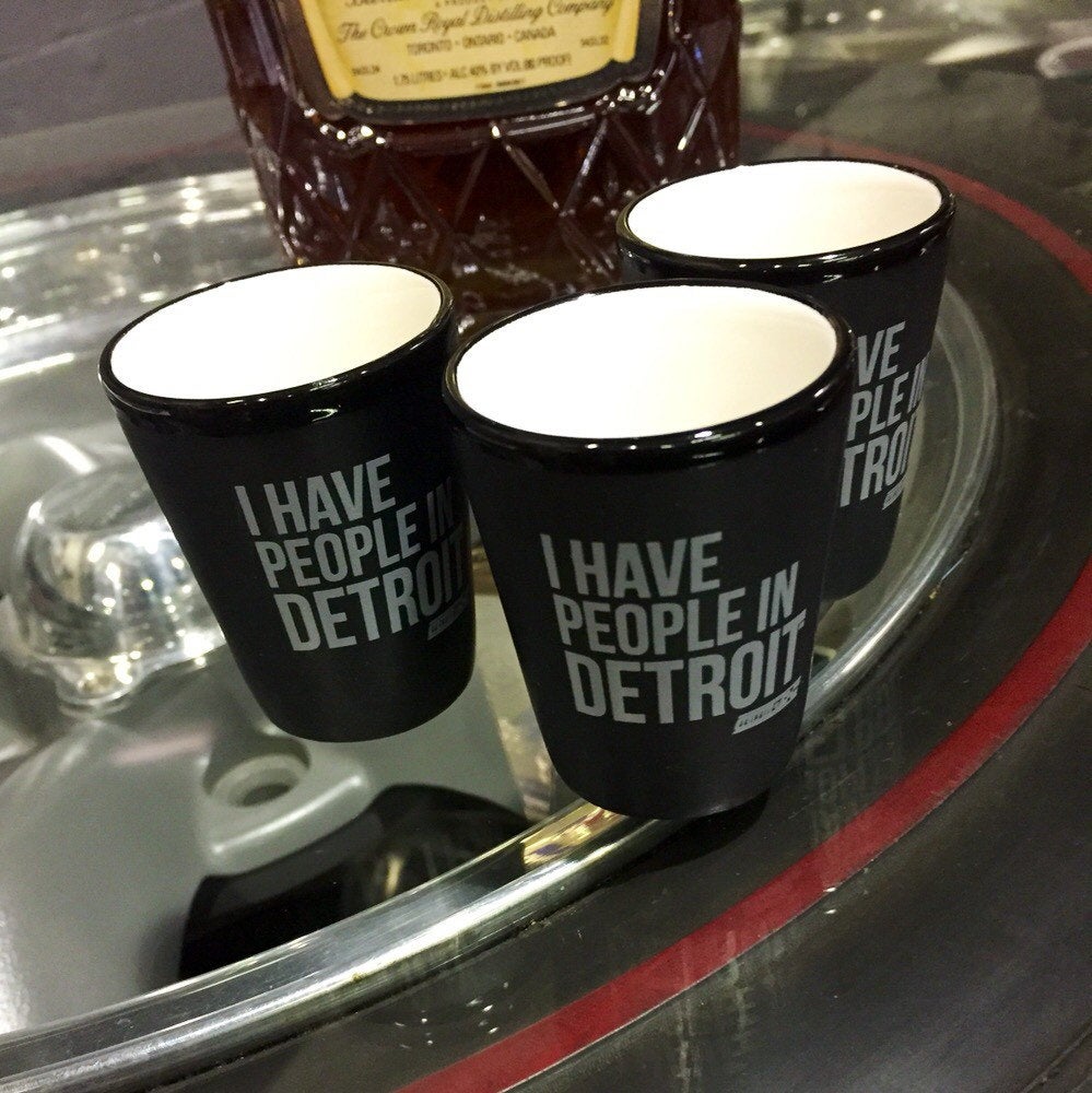 I Have People In Detroit - Shot Glass